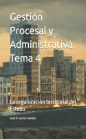 Gestión Procesal y Administrativa. Tema 4: La organización territorial del Estado