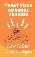 Treat Your Adrenal Fatigue