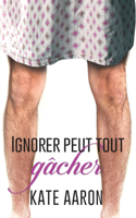 Ignorer Peut Tout Gâcher