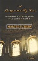 Light unto My Path: A Devotion from Luther's Writings for Every Day of the Year