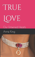 Our Entwined Hearts: True Love