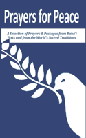 Prayers for Peace: A Selection of Prayers and Passages from Bahá'í Texts and from the World's Sacred Traditions