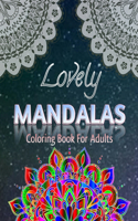 Lovely Mandalas Coloring Book For Adults