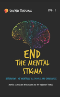 End The Mental Stigma - Interviews of Mentally ill people and Caregivers