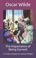 The Importance of Being Earnest: A Trivial Comedy for Serious People