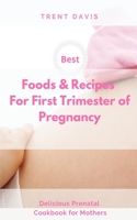 Best Foods & Recipes for First Trimester of Pregnancy