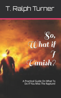 So, What if I Vanish?