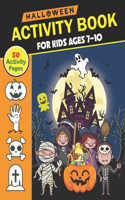 Halloween Activity Book for Kids Ages 7-10: 50 Activity Pages - Coloring, Dot to Dot, Color by Number, Mazes and More!