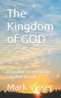 Kingdom of GOD: Revealing secrets of the Kingdom of God