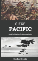 Siege Pacific: Book 7 of the Pacific Alternate Series