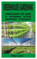 Greenhouse Gardening: Comprehensive DIY Guide to Greenhouse Vertical gardening techniques