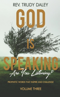 God is Speaking- Are you Listening?