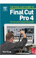 Focal Easy Guide to Final Cut Pro 4: For New Users and Professionals(Focal Easy Guide)