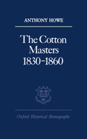 The Cotton Masters 1830-1860
