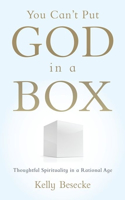 You Can't Put God in a Box: Thoughtful Spirituality in a Rational Age(English)