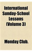 International Sunday-School Lessons (Volume 3)