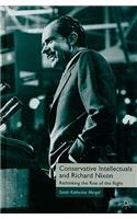 Conservative Intellectuals and Richard Nixon: Rethinking the Rise of the Right