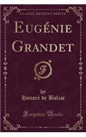 Eugï¿½nie Grandet (Classic Reprint)