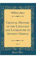 Critical History of the Language and Literature of Antient Greece, Vol. 2 (Classic Reprint)