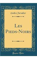 Les Pieds-Noirs (Classic Reprint)