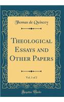 Theological Essays and Other Papers, Vol. 1 of 2 (Classic Reprint)