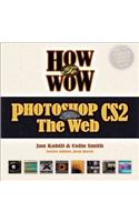 How to Wow Photoshop CS2 for the Web [With CDROM]