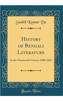 History of Bengali Literature: In the Nineteenth Century 1800-1825 (Classic Reprint)
