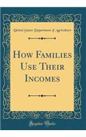 How Families Use Their Incomes (Classic Reprint)