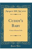 Cuddy's Baby: A Story of Kansas Folks (Classic Reprint)