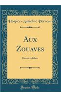 Aux Zouaves: Dernier Adieu (Classic Reprint)
