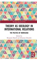 Theory as Ideology in International Relations