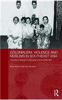 Colonialism, Violence and Muslims in Southeast Asia