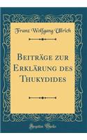 Beitrï¿½ge Zur Erklï¿½rung Des Thukydides (Classic Reprint)
