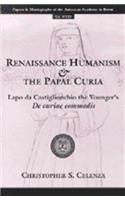 Renaissance Humanism and the Papal Curia: Lapo Da Castiglionchio the Younger's de Curiae Commodis