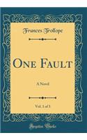 One Fault, Vol. 1 of 3: A Novel (Classic Reprint)