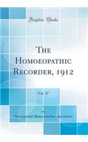 The Homoeopathic Recorder, 1912, Vol. 27 (Classic Reprint)