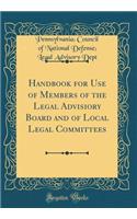 Handbook for Use of Members of the Legal Advisiory Board and of Local Legal Committees (Classic Reprint)