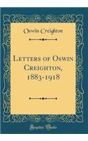 Letters of Oswin Creighton, 1883-1918 (Classic Reprint)