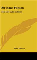 Sir Isaac Pitman: His Life And Labors(English)