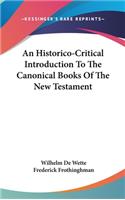 An Historico-Critical Introduction To The Canonical Books Of The New Testament