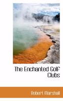 The Enchanted Golf Clubs