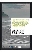 Index to the Hydrographic Progress Reports of the United States Geological Survey, 1888 to 1903. House of Representatives, 58th Congress, 3D Session, Document No. 417