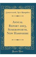 Annual Report 2003, Somersworth, New Hampshire (Classic Reprint)