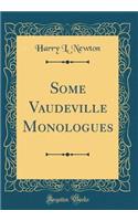 Some Vaudeville Monologues (Classic Reprint)