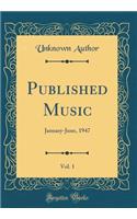 Published Music, Vol. 1: January-June, 1947 (Classic Reprint)