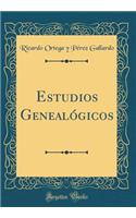 Estudios Genealï¿½gicos (Classic Reprint)