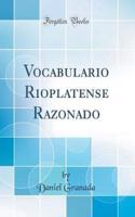 Vocabulario Rioplatense Razonado (Classic Reprint)