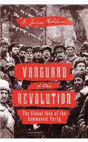 Vanguard of the Revolution: The Global Idea of the Communist Party