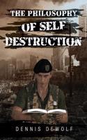 Philosophy of Self Destruction