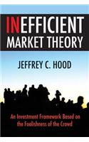 Inefficient Market Theory